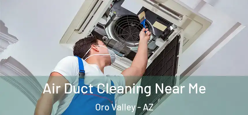  Air Duct Cleaning Near Me Oro Valley - AZ
