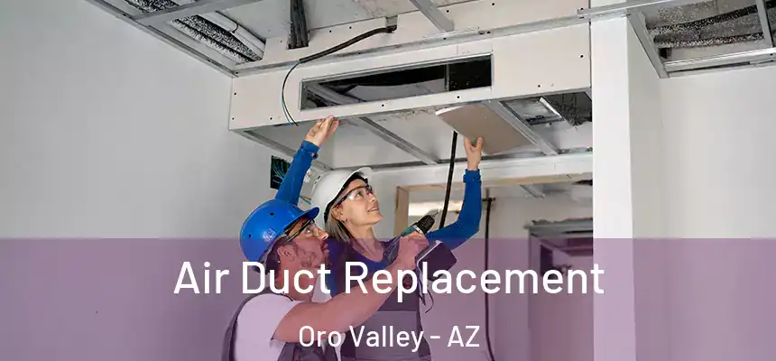  Air Duct Replacement Oro Valley - AZ