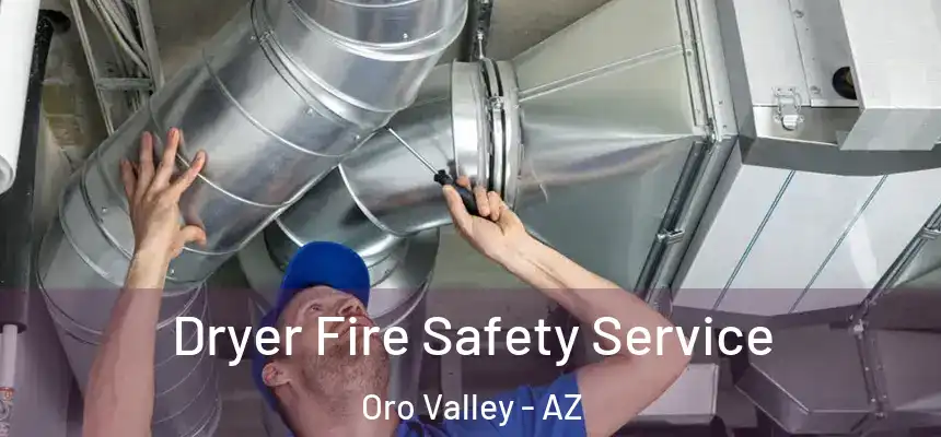  Dryer Fire Safety Service Oro Valley - AZ