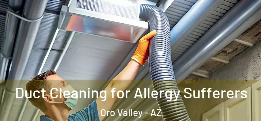  Duct Cleaning for Allergy Sufferers Oro Valley - AZ