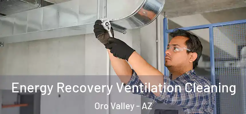  Energy Recovery Ventilation Cleaning Oro Valley - AZ