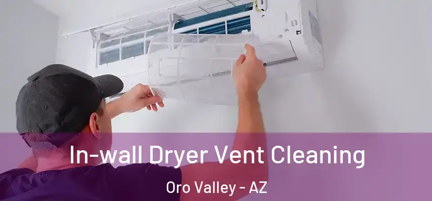  In-wall Dryer Vent Cleaning Oro Valley - AZ