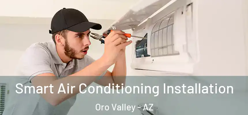 Smart Air Conditioning Installation Oro Valley - AZ