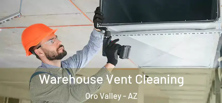  Warehouse Vent Cleaning Oro Valley - AZ